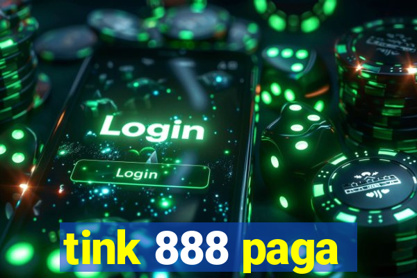 tink 888 paga